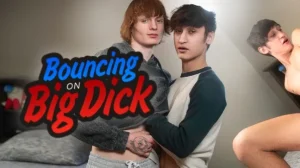 Bouncing On Big Dick – Noah Bentley, Spikey Dee (Huge Twink Cock)